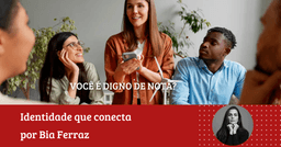 Bia Ferraz: “Você é digno de nota?”